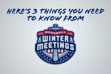 TROIS CHOSES à savoir à partir des #WinterMeetings jusqu'ici ... ...